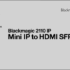 Conversor Blackmagic 2110 IP Mini IP to HDMI SFP